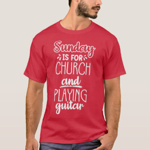 T-shirt Le dimanche est pour l'église et pour jouer de la 