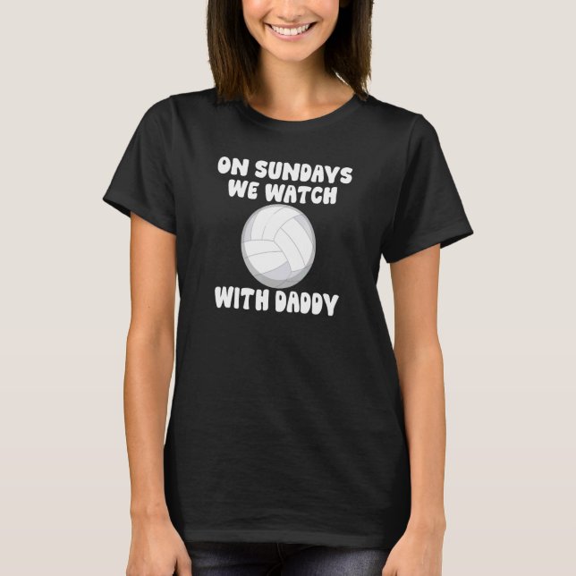 T-shirt Le Dimanche Nous Regardons Avec Daddy Volleyball F (Devant)