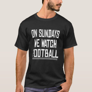 T-shirt Le dimanche, nous regardons le football