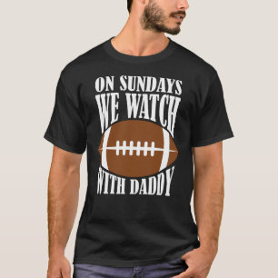 T-shirt Le Dimanche Nous Regardons Le Football Avec Papa