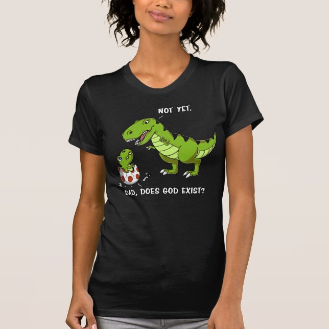 T-shirt Le Dinosaure T-Rex Dinosaure Dit Que Dieu existe (Devant)