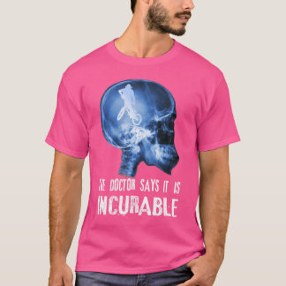 T-shirt Le Docteur Dit Que C'Est Incurable À Bmx