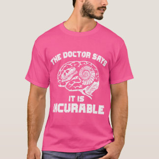 T-shirt Le Docteur Dit Que C'Est Incurable Chasse De Fossi