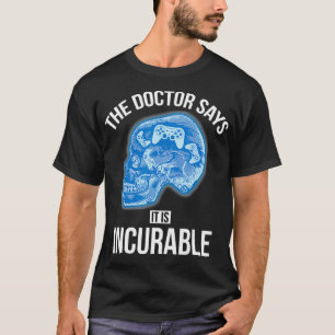 T-shirt Le Docteur Dit Que C'Est Incurable Jeux Vidéo Drôl