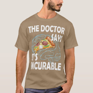 T-shirt Le Docteur dit son incurable cerveau de pizza 