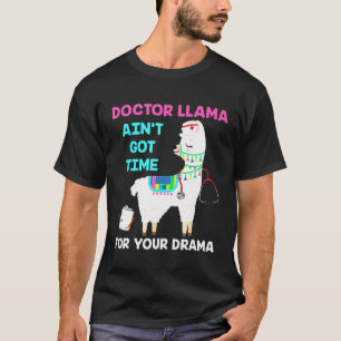 T-shirt Le Docteur Llama Aint A Du Temps Pour Votre Drama