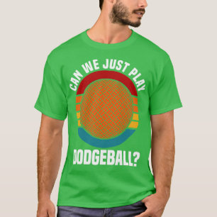 T-shirt Le Dodgeball Peut-On Jouer Au Dodgeball ?