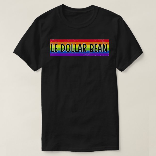 T-shirt Le Dollar Bean lesbian gay pride meme design  (Design devant)