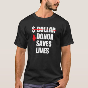 T-shirt Le donateur sauve des vies mais l'argent ne peut p