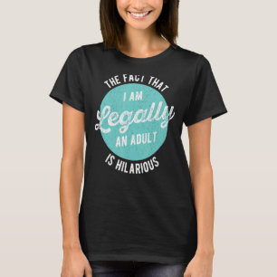 T-shirt Le Fait Que Je Suis Légalement Adulte Est Hilarian
