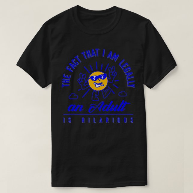 T-shirt Le Fait Que Je Suis Légalement Et Adulte Est Hilai (Design devant)
