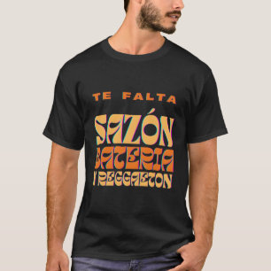 T-shirt Le Falta Sazon Bateria Y Reggaeton