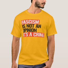 T-SHIRT LE FASCISME N'EST PAS UNE OPINION, C'EST UN CRIME
