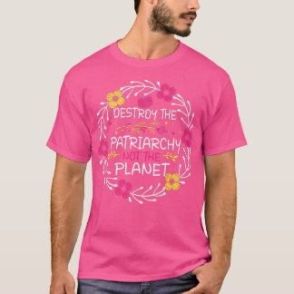 T-shirt Le féminisme détruit le patriarcat et non la planè