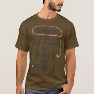 T-shirt Le Féminisme Est La Notion Radicale Que Les Femmes
