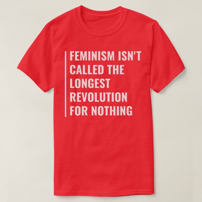 T-shirt Le féminisme est la plus longue révolution  (Design devant)