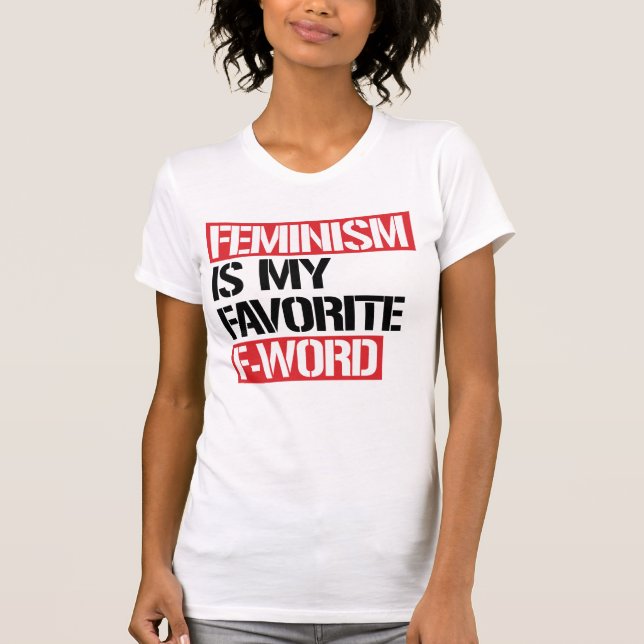 T-SHIRT LE FÉMINISME EST MA FAVORITE DE PAROLE (Devant)