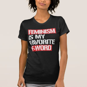 T-SHIRT LE FÉMINISME EST MA FAVORITE DE PAROLE