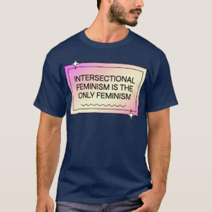 T-shirt Le Féminisme Intersectionnel Est La Seule Feminism