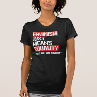 T-SHIRT LE FÉMINISME SIGNIFIE JUSTE L'ÉGALITÉ