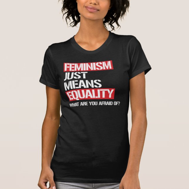 T-SHIRT LE FÉMINISME SIGNIFIE JUSTE L'ÉGALITÉ (Devant)