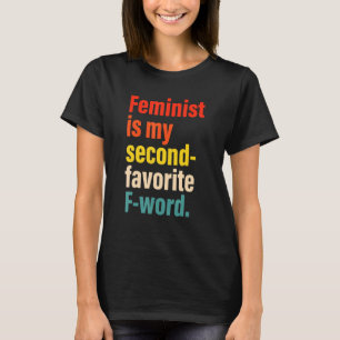T-shirt Le Féministe Est Mon Deuxième Mot Favori