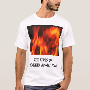 T-shirt le feu, les feux de Gehenna vous attendent !