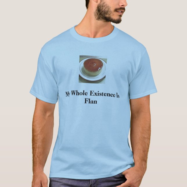 T-shirt le flan 1, mon existence entière est Flan (Devant)