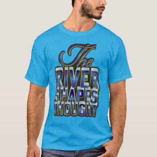 T-shirt Le fleuve façonne la pensée texte personnalisé