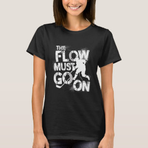 T-shirt Le flux doit continuer - Meulage de hockey sur gla