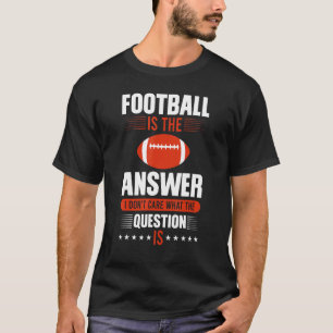 T-shirt Le football, c'est la réponse que je me fiche de c