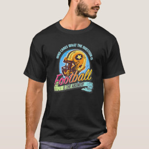 T-shirt Le football est la réponse à toutes les questions