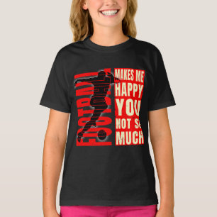 T-shirt Le football me rend heureux, vous pas tant que ça