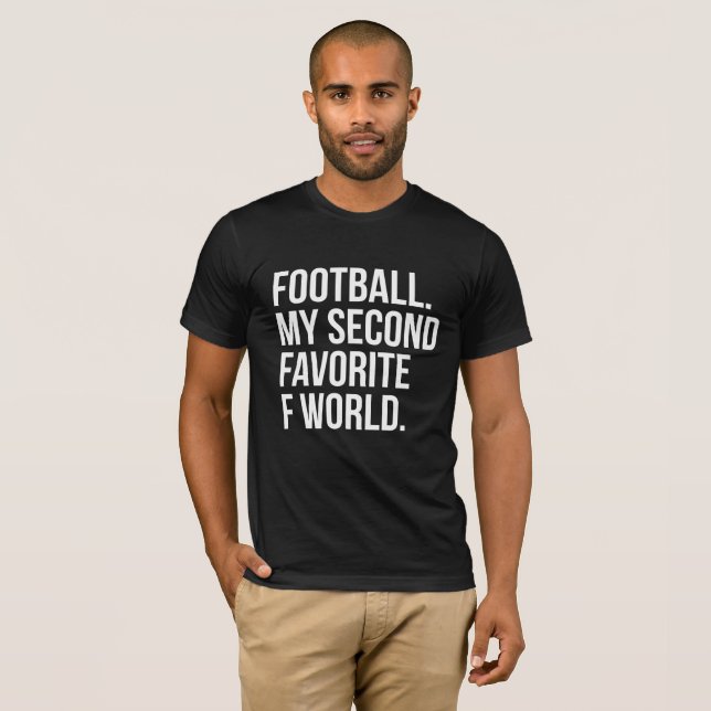T-shirt Le football mon deuxième mot préféré de F (Devant entier)
