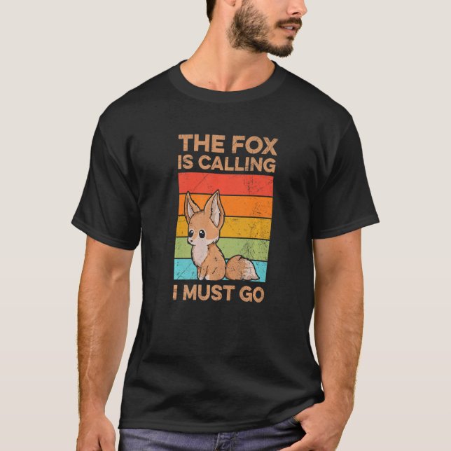 T-shirt Le Fox Appelle Je Dois Aller Pour Un Fennec Fox (Devant)