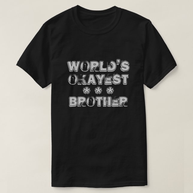 T-SHIRT LE FRÈRE LE PLUS OKAYEST DU MONDE (Design devant)