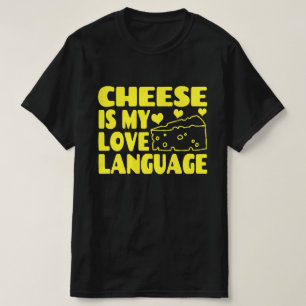 T-shirt Le fromage est mon langage de l'amour - Amoureux d