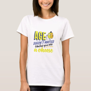 T-shirt Le fromage ne compte pas pour l'âge