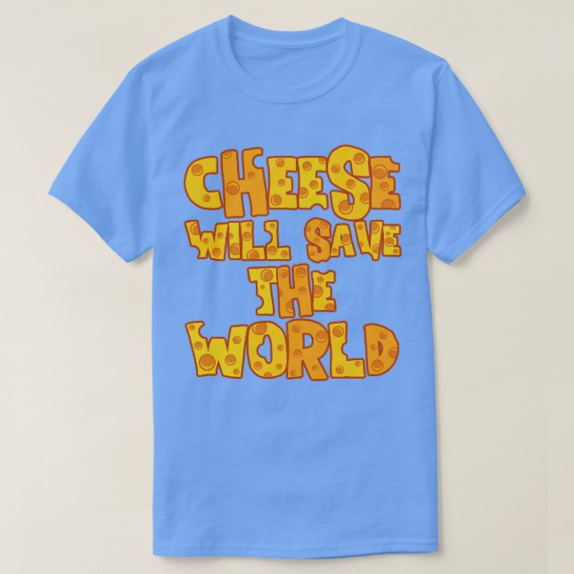 T-SHIRT LE FROMAGE SAUVERA LE MONDE (Design devant)
