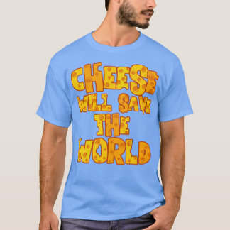 T-SHIRT LE FROMAGE SAUVERA LE MONDE