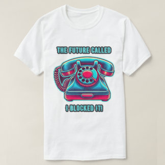 T-shirt Le Futur Appelé Je L'Ai Bloqué ! Téléphone rétro