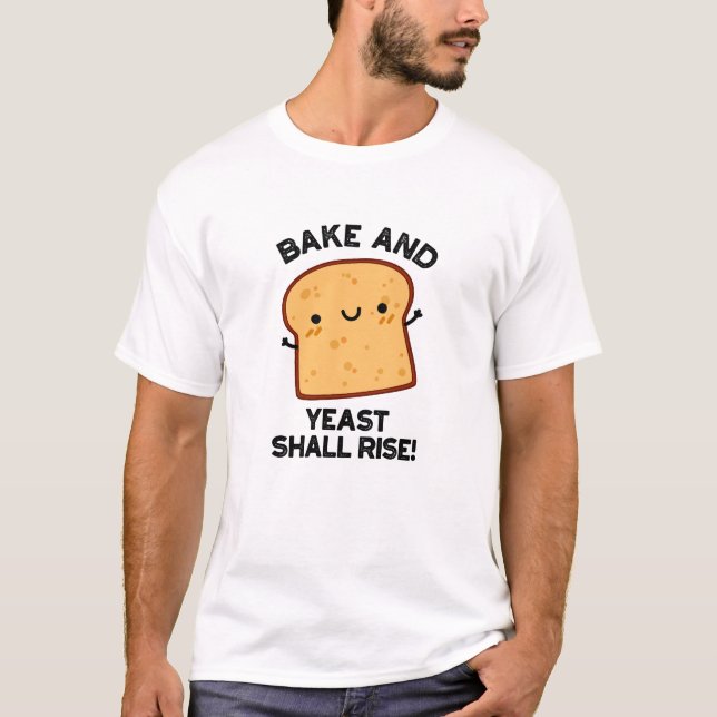 T-shirt Le Gâteau Et La Levure Montent Le Pain Drôle Pun (Devant)