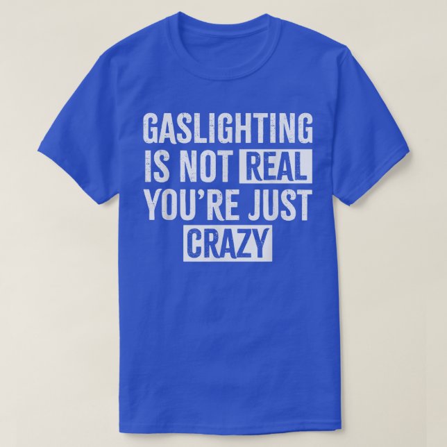 T-shirt Le gazouillis n'est pas réel, tu es juste fou. (Design devant)