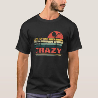 T-shirt Le gazouillis n'est pas réel Vous êtes juste fou V