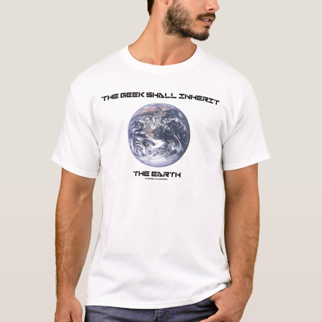 T-shirt Le geek héritera de la terre (Devant)