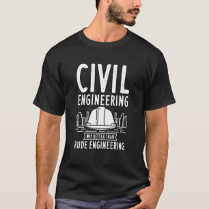 T-shirt Le génie civil est meilleur que le génie rudimenta
