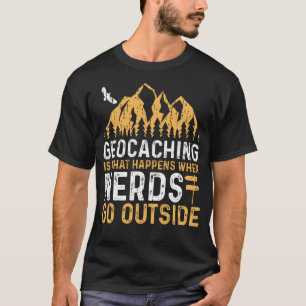 T-shirt Le Geocaching Est Ce Qui Se Passe Quand Les Nerds 