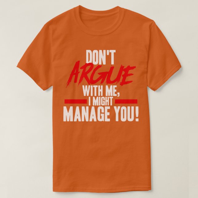 T-shirt Le Gestionnaire De Projet Ne M'Argue Pas Que Je Po (Design devant)