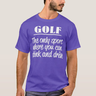T-shirt Le golf est le seul sport où l'on peut boire et co
