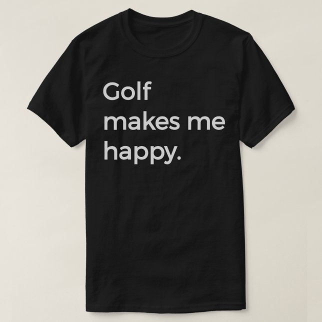 T-shirt Le Golf Me Rend Heureux Design Caddy Driver Putter (Design devant)